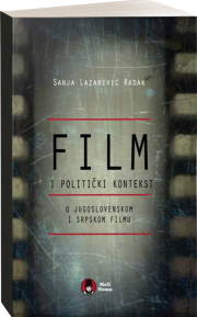 Film i politički kontekst: o jugoslovenskom i srpskom filmu